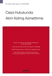 Ceza Hukukunda Akim Kalmış Azmettirme - Seçkin Yayıncılık
