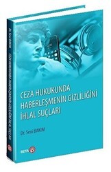 Ceza Hukukunda Haberleşmenin Gizliliğini İhlal Suçları - Beta Yayınevi