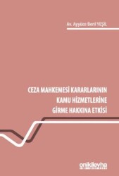 Ceza Mahkemesi Kararlarının Kamu Hizmetlerine Girme Hakkına Etkisi - On İki Levha Yayınları