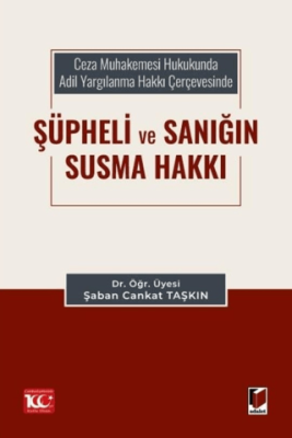 Ceza Muhakemesi Hukukunda Adil Yargılanma Hakkı Çerçevesinde Şüpheli ve Sanığın Susma Hakkı - 1