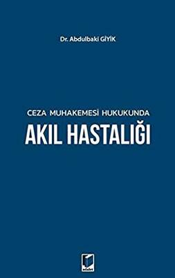 Ceza Muhakemesi Hukukunda Akıl Hastalığı - 1