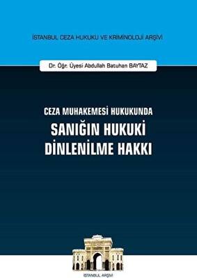 Ceza Muhakemesi Hukukunda Sanığın Hukuki Dinlenilme Hakkı - 1