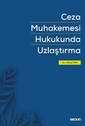 Ceza Muhakemesi Hukukunda Uzlaştırma - Seçkin Yayıncılık
