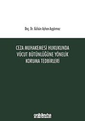 Ceza Muhakemesi Hukukunda Vücut Bütünlüğüne Yönelik Koruma Tedbirleri - On İki Levha Yayınları