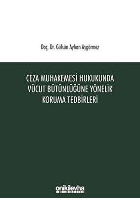 Ceza Muhakemesi Hukukunda Vücut Bütünlüğüne Yönelik Koruma Tedbirleri - 1