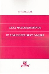Ceza Muhakemesinde IP Adresinin İspat Değeri - Yetkin Yayınları