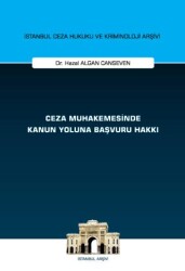 Ceza Muhakemesinde Kanun Yoluna Başvuru Hakkı İstanbul Ceza Hukuku ve Kriminoloji Arşivi Yayın No: 75 - On İki Levha Yayınları