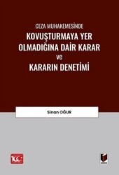 Ceza Muhakemesinde Kovuşturmaya Yer Olmadığına Dair Karar ve Kararın Denetimi - Adalet Yayınevi