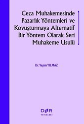 Ceza Muhakemesinde Pazarlık Yöntemleri ve Kovuşturmaya Alternatif Bir Yöntem Olarak Seri Muhakeme Usulü - Der Yayınları