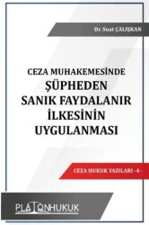 Ceza Muhakemesinde Şüpheden Sanık Faydalanır İlkesinin Uygulanması - Platon Hukuk