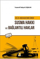 Ceza Muhakemesinde Susma Hakkı ve Bağlantılı Haklar - Adalet Yayınevi
