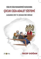 Ceza ve Ceza Muhakemesi Hukukunda Çocuk Ceza Adalet Sistemi - Ütopya Yayınevi