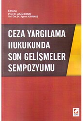 Ceza Yargılama Hukukunda Son Gelişmeler Sempozyumu - Seçkin Yayıncılık