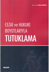 Cezai ve Hukuki Boyutlarıyla Tutuklama - Seçkin Yayıncılık