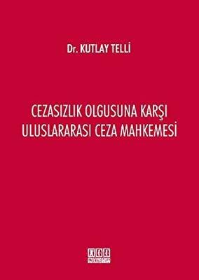 Cezasızlık Olgusuna Karşı Uluslararası Ceza Mahkemesi - 1