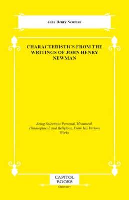 Characteristics From the Writings of John Henry Newman - 1