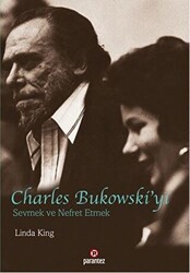 Charles Bukowski’yi Sevmek ve Nefret Etmek - Parantez Yayınları