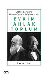 Charles Darwin ve Herbert Spencer Düşüncesinde Evrim, Ahlak, Toplum - Çizgi Kitabevi Yayınları