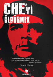 Che’yi Öldürmek - Sonsuz Kitap Yayınları