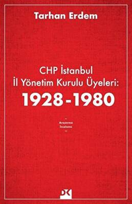 CHP İstanbul İl Yönetim Kurulu Üyeleri: 1928-1980 - 1