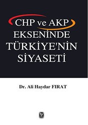 CHP ve AKP Ekseninde Türkiye`nin Siyaseti - Tekin Yayınevi