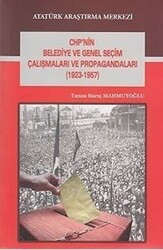CHP`nin Belediye ve Genel Seçim Çalışmaları ve Propagandaları 1923-1957 - Atatürk Araştırma Merkezi