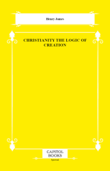 Christianity the Logic of Creation - Capitol Books
