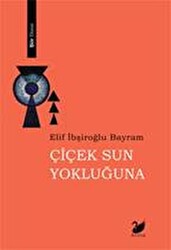 Çiçek Sun Yokluğuna - Anima Yayınları