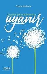 Çiçekler Şarkı Söylemezken Uyanır - Ceres Yayınları