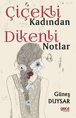 Çiçekli Kadından Dikenli Notlar - 1