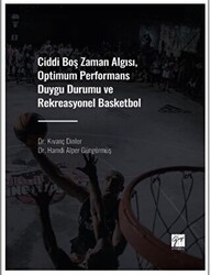 Ciddi Boş Zaman Algısı, Optimum Performans Duygu Durumu ve Rekreasyonel Basketbol - Gazi Kitabevi