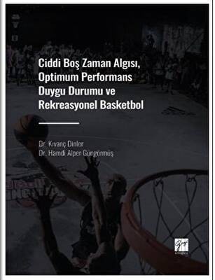 Ciddi Boş Zaman Algısı, Optimum Performans Duygu Durumu ve Rekreasyonel Basketbol - 1