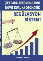 Çift Paralı Ekonomilerde Döviz Kuruna Otomatik Regülasyon Sistemi - Yenice Kitap