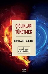 Çığlıkları Tüketmek - Çıra Yayınları