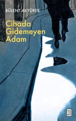Cihada Gidemeyen Adam - 1