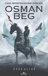 Cihan İmparatorluğunun Kurucusu Osman Beg - Kronik Kitap