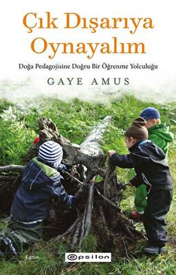 Çık Dışarıya Oynayalım: Doğa Pedagojisine Doğru Bir Öğrenme Yolculuğu - 1