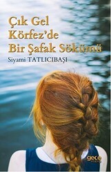 Çık Gel Körfez’de Bir Şafak Sökümü - Gece Kitaplığı