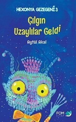 Çılgın Uzaylılar Geldi - Hexonya Gezegeni 3 - FOM Kitap