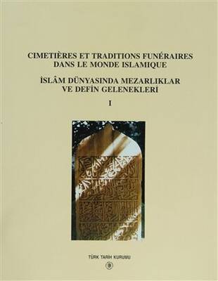 Cimetieres Et Traditions Funeraires Dans Le Monde Islamique - İslam Dünyasında Mezarlıklar ve Defin Gelenekleri 1