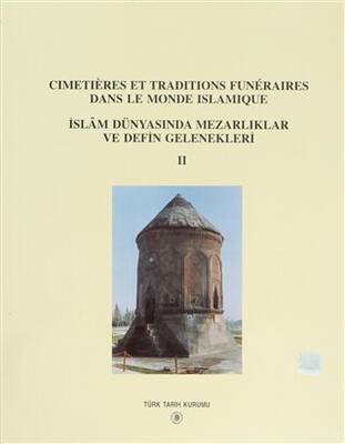 Cimetieres Et Traditions Funeraires Dans Le Monde Islamique - İslam Dünyasında Mezarlıklar ve Defin Gelenekleri 2