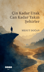 Çin Kadar Uzak Can Kadar Yakın Şehirler - Hece Yayınları