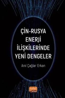 Çin-Rusya Enerji İlişkilerinde Yeni Dengeler - 1
