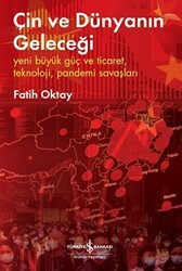 Çin ve Dünyanın Geleceği - Yeni Büyük Güç ve Ticaret, Teknoloji, Pandemi Savaşları - İş Bankası Kültür Yayınları
