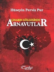Çınarın Gölgesinde Arnavutlar - Tarihçi Kitabevi