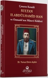 Çınarın Kemali Sultan II. Abdülhamid Han - Ahıska Yayınevi