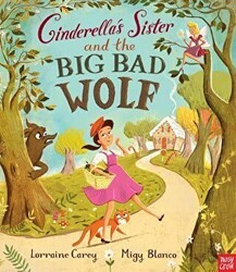 Cinderella`s Sister and the Big Bad Wolf - Nosy Crow