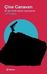 Çine Canavarı - Bir Seri Katilin Gerçek Yaşamöyküsü - Edisyon Kitap