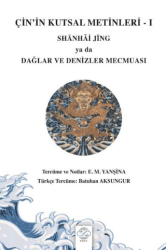 Çin’in Kutsal Metinleri – I - Shanhaj Jing Ya Da Dağlar ve Denizler Mecmuası - 1