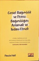 Cinsel Bağımlılık ve Porno Bağımlılığını Anlamak ve Tedavi Etmek - Ayık Kitap